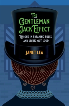 Paperback The Gentleman Jack Effect: Lessons in Breaking Rules and Living Out Loud Book
