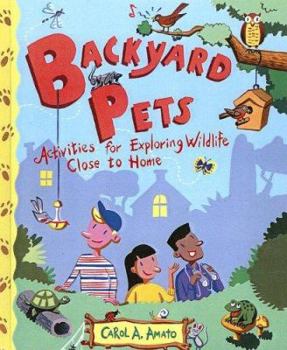 School & Library Binding Backyard Pets: Activities for Exploring Wildlife Close to Home Book