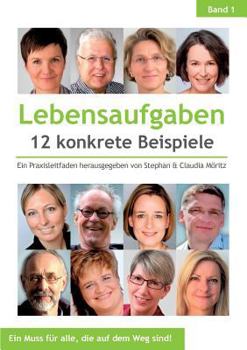 Paperback Lebensaufgaben - 12 konkrete Beispiele: Ein Praxisleitfaden herausgegeben von Stephan & Claudia Möritz [German] Book