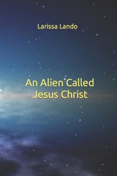 Paperback An Alien Called Jesus Christ Book