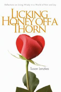 Paperback Licking Honey Off a Thorn: Reflections on Living Wisely in a World of Pain and Joy Book