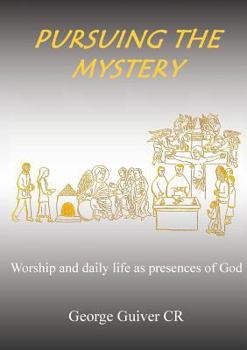 Paperback Pursuing the Mystery: Worship and daily life as presences of God Book