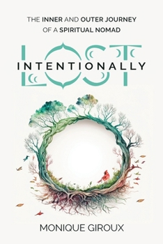 Paperback Lost Intentionally: The Inner and Outer Journey of a Spiritual Nomad Book