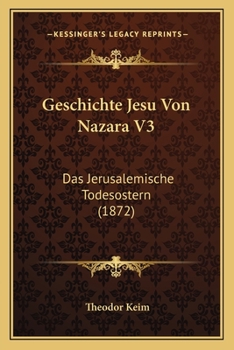 Paperback Geschichte Jesu Von Nazara V3: Das Jerusalemische Todesostern (1872) [German] Book