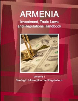 Paperback Armenia Investment, Trade Laws and Regulations Handbook Volume 1 Strategic Information and Regulations Book