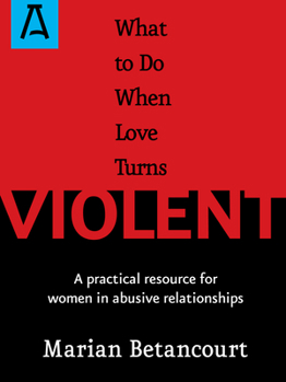 Paperback What to Do When Love Turns Violent: A Practical Resource for Women in Abusive Relationships Book