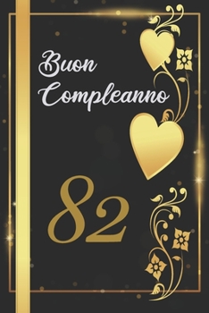 Paperback Buon Compleanno 82: Anni - Libro per gli ospiti -120 Pagine - Regalo per il compleanno [Italian] Book