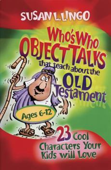 Paperback Who's Who Object Talks That Teach about the Old Testament: 23 Cool Characters Your Kids Will Love Book