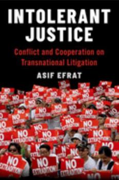 Hardcover Intolerant Justice: Conflict and Cooperation on Transnational Litigation Book