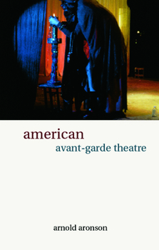 Hardcover American Avant-Garde Theatre: A History Book