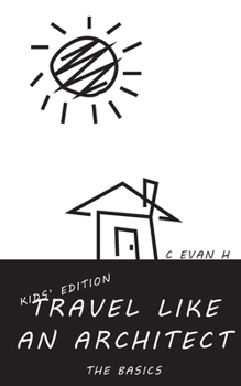 Paperback Travel like an Architect (Kids' Edition): The Basics Book