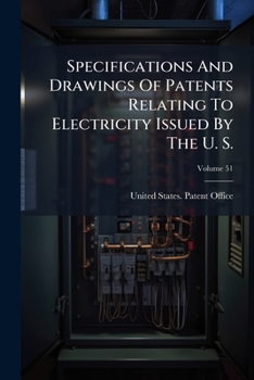Paperback Specifications And Drawings Of Patents Relating To Electricity Issued By The U. S.; Volume 51 Book