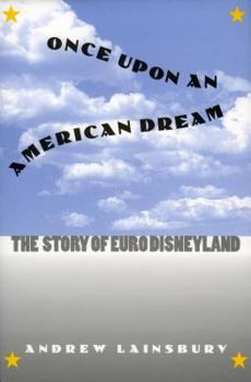 Once Upon an American Dream: The Story of Euro Disneyland - Book  of the CultureAmerica