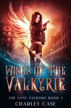 Wings of the Valkyrie - Book #3 of the Lone Valkyrie