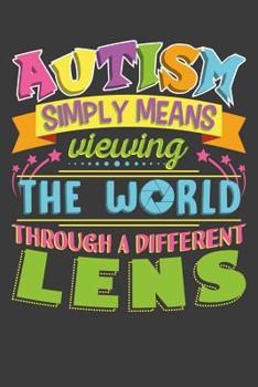 Paperback Autism Simply Means Viewing The World Through A Different Lens Book