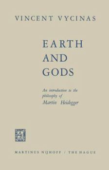 Hardcover Earth and Gods: An Introduction to the Philosophy of Martin Heidegger Book