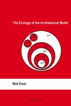 Paperback The Ecology of the Architectural Model Book