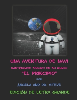 Paperback Una Aventura de Navi Manténgase Seguro En Su Mundo El Principio Edición de Letra Grande [Spanish] Book