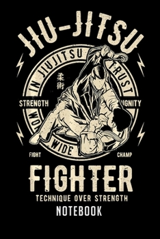 Paperback Notebook: JIU JITSU BJJ For Brazilian Jiu Jitsu Fighter Notebook-6x9(100 pages)Blank Lined Paperback Journal For Student-Jiu jit Book