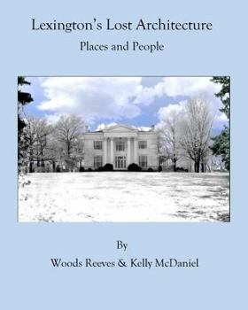 Paperback Lexington's Lost Architecture: Places and People (Color Version) Book