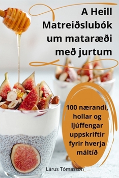 Paperback A Heill Matreiðslubók um mataræði með jurtum [Icelandic] Book