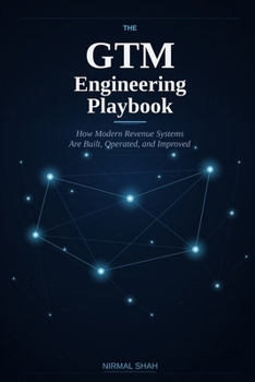 Paperback The GTM Engineering Playbook: How Modern Revenue Systems Are Built, Operated, and Improved Book