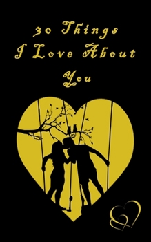 30 Things I Love About You: What I Love About You - Fill In The Blank Valentines Day - Valentines Day Gifts for Him and Her | valentines day books.