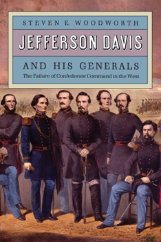 Jefferson Davis and His Generals: The Failure of Confederate Command in the West (Modern War Studies) - Book  of the Modern War Studies