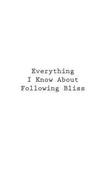 Paperback Everything I Know About Following Bliss Book