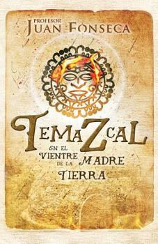 Paperback Temazcal: En el vientre de la Madre Tierra [Spanish] Book