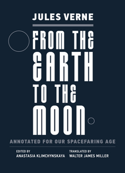 From the Earth to the Moon: Annotated for Our Spacefaring Age (Imagination, Annotated)