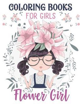 Paperback Flower Girls: Wedding Coloring Book for Girls: Of Cute Dresses, Hairstyles, Headpiece & Kawaii Inspirational Gifts, Super Fun Cute F Book