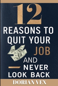Paperback 12 Reasons to Quit Your Job and Next Look Back Book