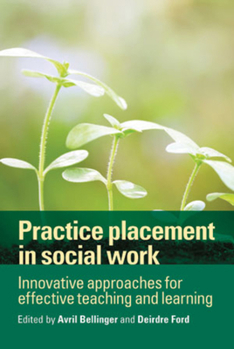 Paperback Practice Placement in Social Work: Innovative Approaches for Effective Teaching and Learning Book