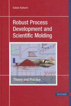 Hardcover Robust Process Development and Scientific Molding 2e: Theory and Practice Book