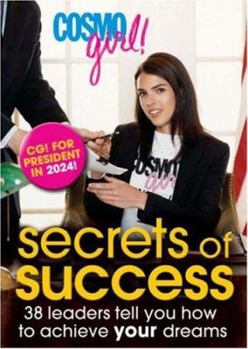 Paperback Cosmogirl! Secrets of Success: 38 Leaders Tell You How to Achieve Your Dreams Book