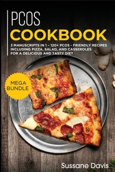 Paperback Pcos Cookbook: MEGA BUNDLE - 3 Manuscripts in 1 - 120+ PCOS - friendly recipes including pizza, salad, and casseroles for a delicious Book
