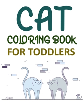 Cat Coloring Book For Toddlers: Cat Coloring Book