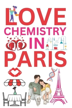 Paperback Love Chemistry In Paris: A Tale of Serendipitous Encounters and the Alchemy of Love [Large Print] Book