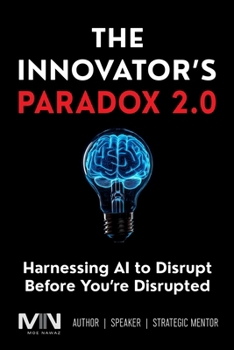 Paperback The Innovator's Paradox 2.0: Harnessing AI to Disrupt Before You're Disrupted Book