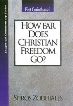 Paperback How Far Does Christian Freedom Go?: First Corinthians Chapter Six Exegetical Commentary Series Book
