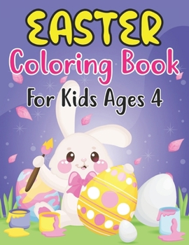 Paperback Easter Coloring Book For Kids Ages 4: Easter Day Coloring Book For Kids Ages 4 Children And Preschoolers. For Boys And Girls. Eggs, Bunny, Easter Chic Book