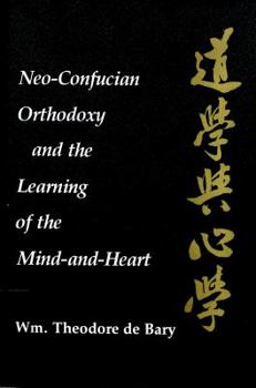 Neo-Confucian Orthodoxy and the Learning of the Mind-and-Heart (Neo-Confucian Studies)