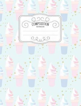 Paperback Composition Notebook: Kawaii College Ruled Narrow Line Comp Books for School - Summer Pastel Ice Cream Book