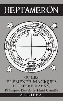 Paperback Heptameron: ou les ?l?ments Magiques de Pierre d'Aban, Philosophe, Disciple de Henri-Corneille Agrippa [French] Book