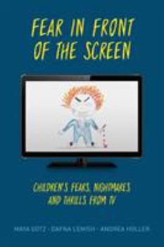 Paperback Fear in Front of the Screen: Children's Fears, Nightmares, and Thrills from TV Book