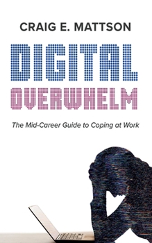Paperback Digital Overwhelm: A Mid-Career Guide to Coping at Work Book