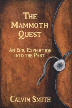 Paperback The Mammoth Quest: An Epic Expedition into the Past Book