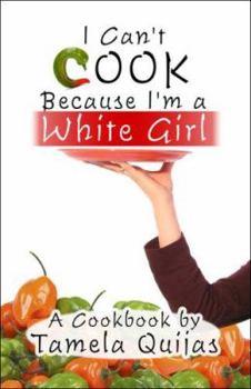 Paperback I Can't Cook Because I'm a White Girl Book