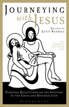 Paperback Journeying with Jesus: Personal Reflections on the Stations of the Cross and Resurrection: The Mowbray Lent Book 2013 Book